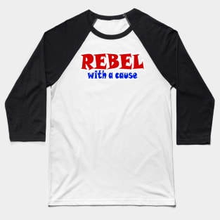 REBEL With A Cause - Back Baseball T-Shirt